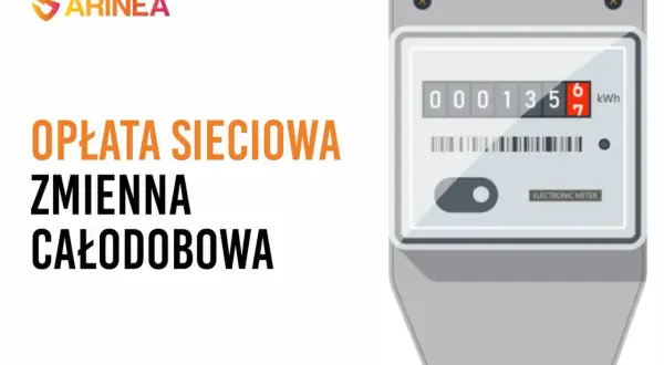 Oszczędzaj energię z ARINEA! Poznaj opłatę sieciową zmienną całodobową i monitoruj zużycie na elektronicznym liczniku.