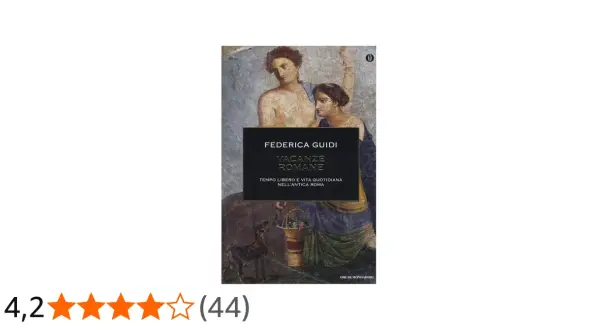 Copertina libro "Vacanze Romane" di Federica Guidi, con affresco di figure antiche e un cane. Esplora il tempo libero e la vita quotidiana nell'antica Roma, come antichi telai romani.