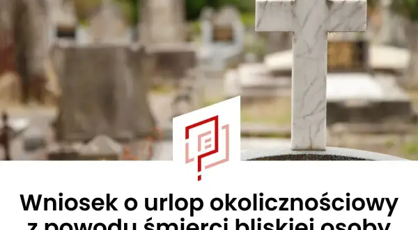 Nagrobek na cmentarzu. Wniosek o urlop okolicznościowy z powodu śmierci bliskiej osoby.