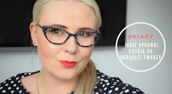 Oprawki do okrągłej twarzy: Jak wybrać idealny kształt?