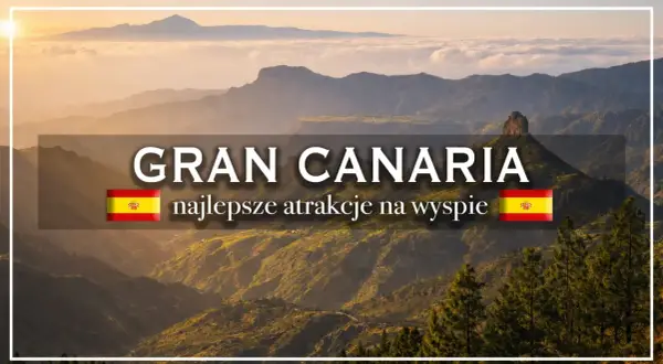 Gran Canaria: odkryj najlepsze atrakcje na wyspie, od górskich krajobrazów po wybrzeże.