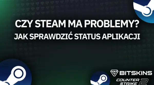 Czy Steam ma problemy? Dowiedz się, jak sprawdzić status aplikacji i czy to awaria Steam.