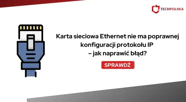 Ikona kabla Ethernet i tekst: "Karta sieciowa Ethernet nie ma poprawnej konfiguracji protokołu IP – jak naprawić błąd?". Rozwiązanie problemu z błędem konfiguracji IP.