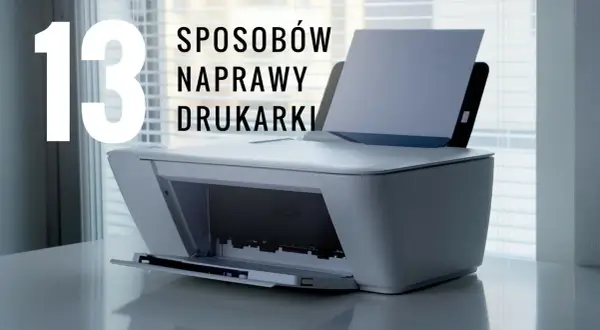 Drukarka nie drukuje? Napraw ją sam, zanim wezwiesz serwis!
