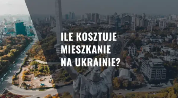 Ile kosztuje mieszkanie na Ukrainie? Ceny, które mogą zaskoczyć
