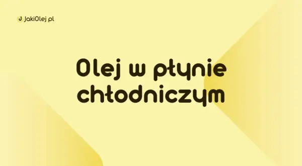 Olej w płynie chłodniczym – dowiedz się, jak wybrać najlepszy dla Twojego pojazdu na JakiOlej.pl.