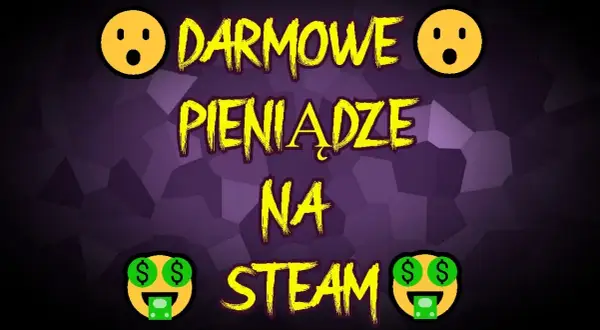 Jak zdobyć pieniądze na Steam za darmo i uniknąć oszustw