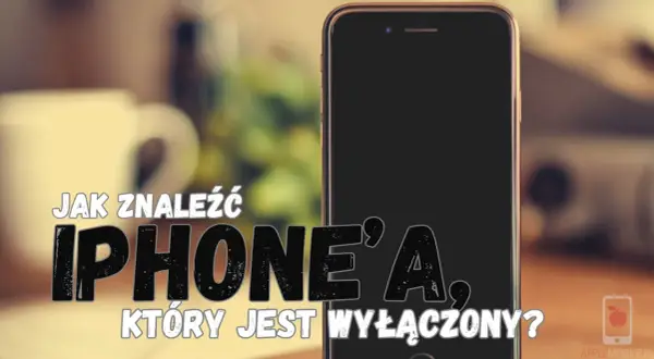 Jak znaleźć rozładowany telefon? Na zdjęciu iPhone z napisem "Jak znaleźć iPhone'a, który jest wyłączony?".