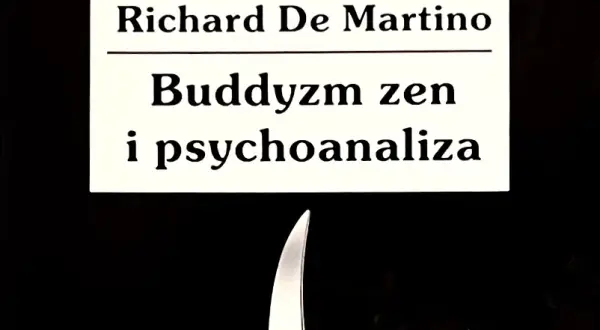 Buddyzm zen i psychoanaliza - zrozumienie trudnych relacji umysłu