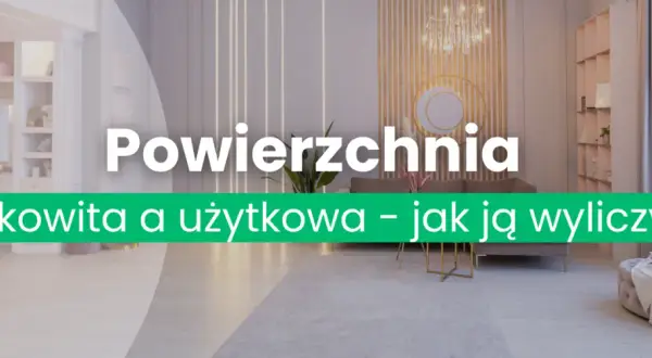 Skąd wziąć powierzchnię użytkową budynku? Oto kluczowe informacje