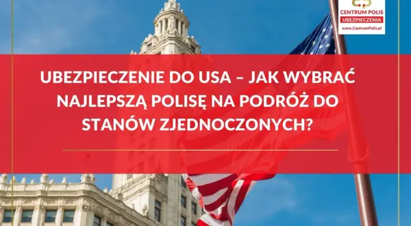 Ubezpieczenie do USA – jak wybrać najlepszą polisę na podróż do Stanów Zjednoczonych? Flaga USA i budynek w tle.