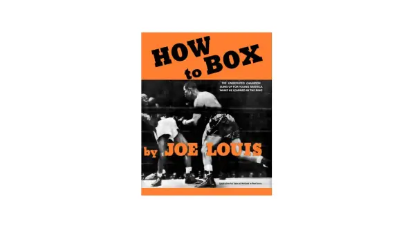 Book cover "How to Box" by Joe Louis, featuring him in a boxing match, detailing his training routine and lessons learned.