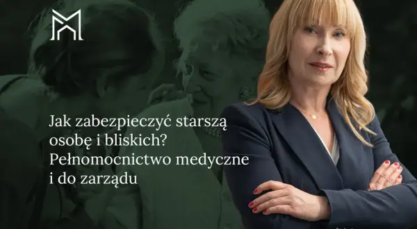 Kobieta w garniturze obok starszej osoby. Tekst: "Jak zabezpieczyć starszą osobę i bliskich? Pełnomocnictwo medyczne i do zarządu".