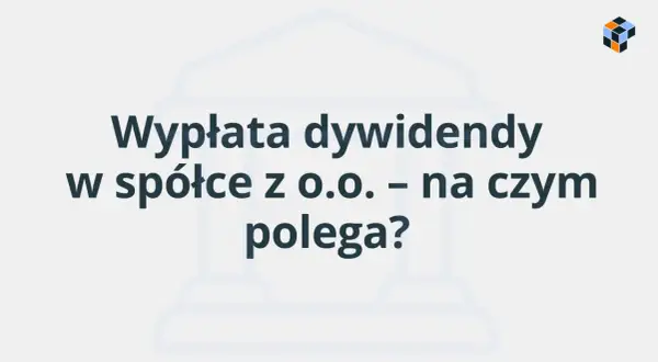 Wypłata dywidendy w spółce z o.o. – na czym polega? Tytuł artykułu o podziale zysków.