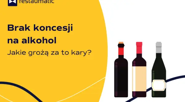 Brak koncesji na alkohol? Dowiedz się, jakie grożą za to kary. Restauromatic ostrzega przed sprzedażą bez zezwolenia.