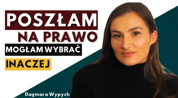 Dagmara Wypych opowiada o swoich studiach prawniczych i wyborach życiowych.