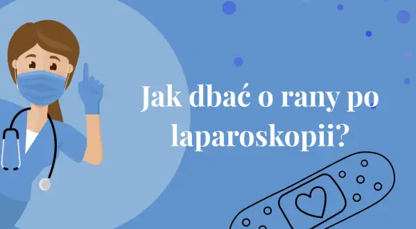 Pielęgniarka pokazuje, jak dbać o rany po laparoskopii. Plaster z sercem symbolizuje troskę o gojenie.