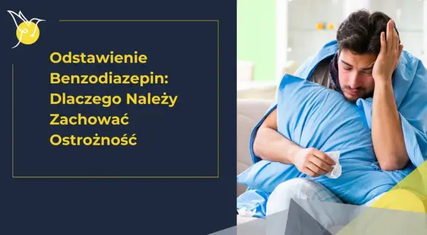 Mężczyzna z bólem głowy, otulony kocem, trzyma chusteczkę. Tekst informuje o odstawieniu benzo i potrzebie ostrożności.