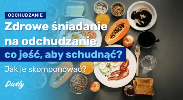 Pomysły na śniadanie dietetyczne, które pomogą schudnąć i zaspokoić głód