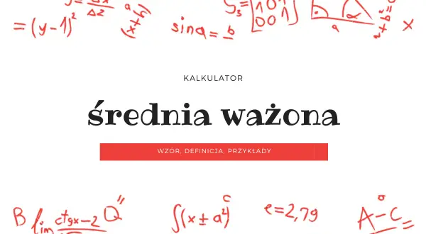 Jak obliczyć średnią ważoną w Excelu? Kalkulator średniej ważonej z wzorami i przykładami.