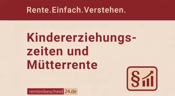 Rente. Einfach. Verstehen. Kindererziehungszeiten bis zum 10. Lebensjahr und Mütterrente.