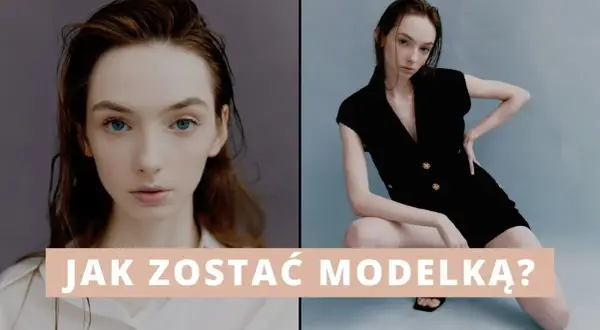 Jak zostać modelką z niskim wzrostem i odnaleźć swój styl