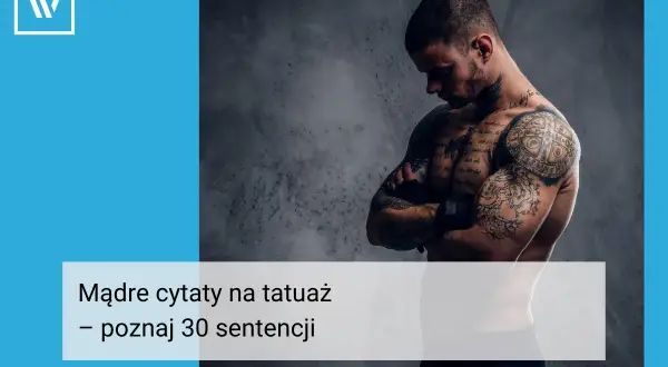 Jaki cytat na tatuaż? Inspirujące sentencje, które cię poruszą