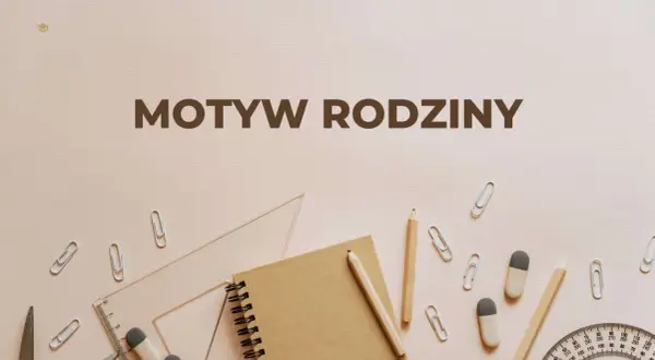 Narzędzia szkolne i notatnik na jasnym tle. Napis "Motyw rodziny" sugeruje, że to materiały do nauki o rodzinie.