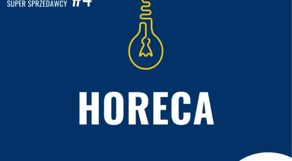 Słowo tygodnia #4 Super Sprzedawcy: HORECA. Co to jest? To branża hotelarsko-gastronomiczna, kluczowa dla gospodarki.