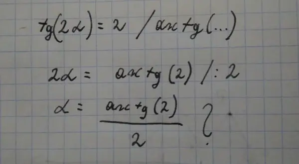 Rozwiązanie równania trygonometrycznego: tg(2α) = 2. Kolejne kroki prowadzą do α = arctg(2)/2.