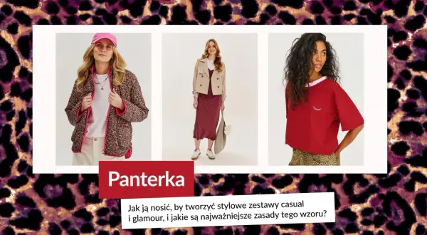Czy panterka jest modna? Zobacz, jak nosić ten wzór w stylu casual i glamour, by zawsze wyglądać stylowo.