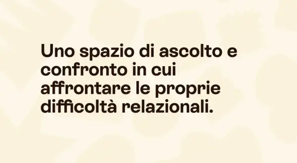 Uno spazio di ascolto e confronto per affrontare le difficoltà relazionali, anche quando si tratta di andare dallo psicologo per amore.