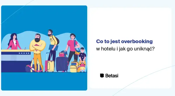 Co to jest overbooking w hotelu i jak unikać nieprzyjemności?