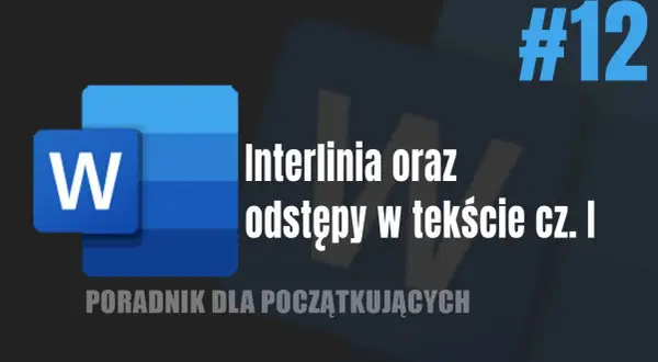 Co to jest interlinia w Wordzie i jak poprawić czytelność tekstu