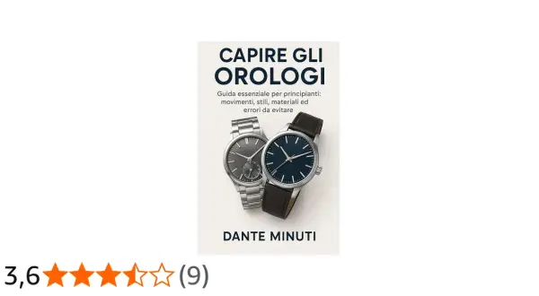 Copertina libro "Capire gli Orologi" di Dante Minuti, con due orologi e un'introduzione ai movimenti.