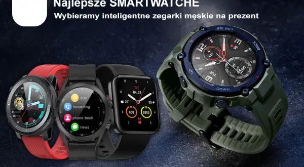 Smartwatch męski jaki wybrać – najlepsze modele dla każdego stylu