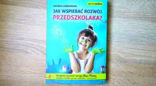 Jak wspierać rozwój przedszkolaka Monika Sobkowiak - skuteczne metody
