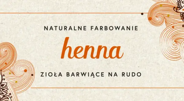 Jak uzyskać mocniejszą hennę - sprawdzone sposoby na intensywny kolor