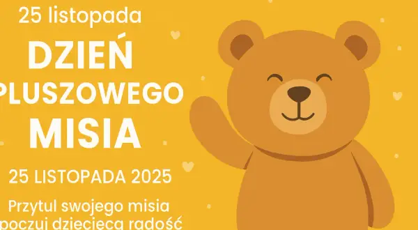 Kiedy jest Dzień Pluszowego Misia? 25 listopada! Historia i zabawy