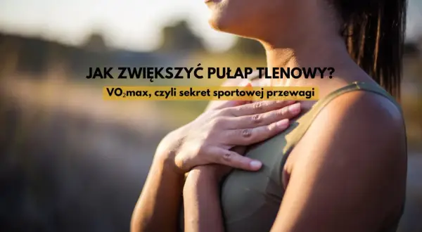 Kobieta z ręką na piersi, tekst: "Jak zwiększyć pułap tlenowy? VO2max, czyli sekret sportowej przewagi.