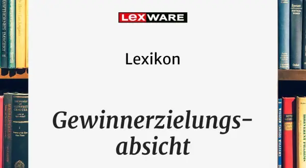Lexikon-Eintrag "Gewinnerzielungsabsicht" vor Bücherregalen. Ein Nachweis der Gewinnerzielungsabsicht ist hier visuell dargestellt.