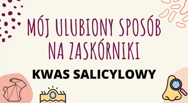 Mój ulubiony sposób na zaskórniki to kwas salicylowy. Skutecznie oczyszcza pory, co widać na grafice z lupą na nosie.