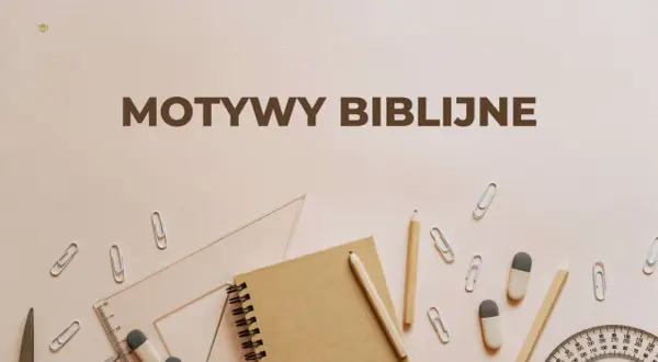 Motywy biblijne w literaturze, inspirujące pisarzy od wieków. Na tle przyborów szkolnych, jak zeszyt i ołówki, widnieje tytuł.