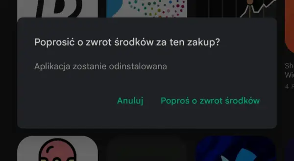 Poprosić o zwrot środków za zakup w Google Play? Aplikacja zostanie odinstalowana.