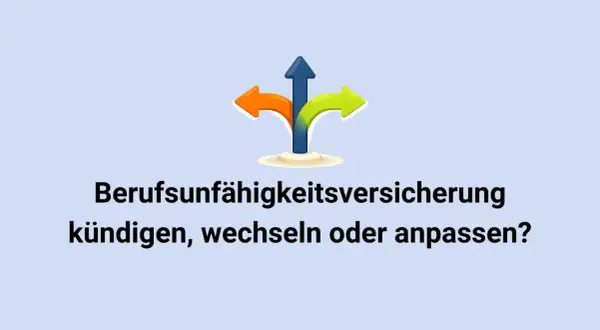 Berufsunfähigkeitsversicherung kündigen, wechseln oder anpassen? Drei Pfeile zeigen verschiedene Wege auf.