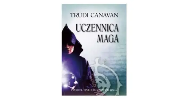 Okładka książki Trudi Canavan "Uczennica maga". Postać w kapturze trzyma magiczną kulę.