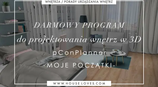 Darmowy program do projektowania wnętrz w 3D pConPlanner. Moje początki z aranżacją przestrzeni.