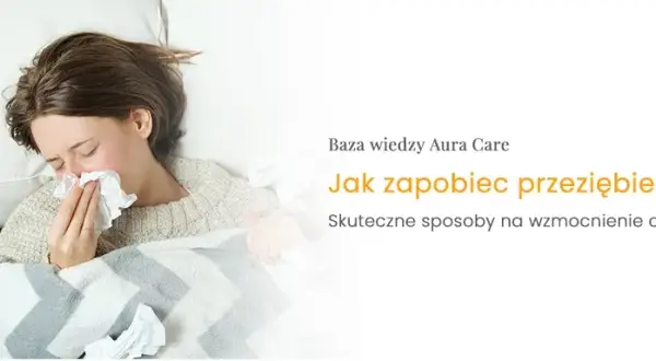 Jak zapobiec przeziębieniu? Sprawdzone metody na silną odporność