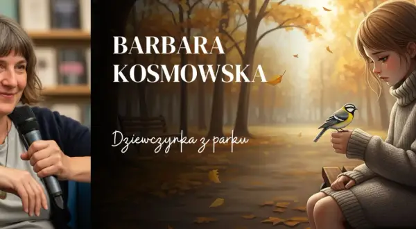 Barbara Kosmowska i jej książka "Dziewczynka z parku". Smutna dziewczynka z ptaszkiem na dłoni w jesiennym parku.