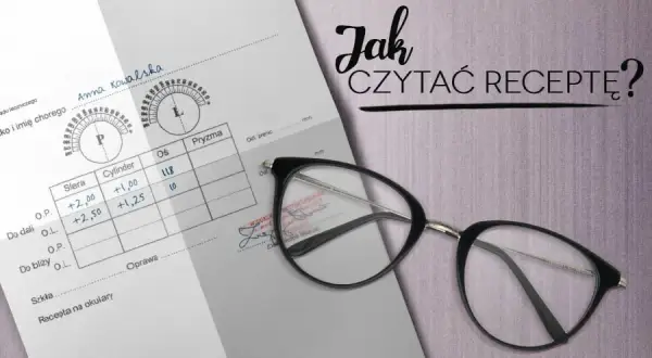 Jak czytać receptę od okulisty i uniknąć błędów w korekcji wzroku